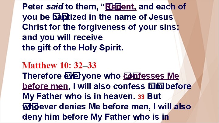 Peter said to them, “�� Repent, and each of you be �� baptized in