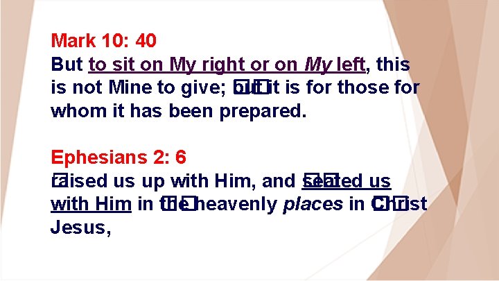 Mark 10: 40 But to sit on My right or on My left, this