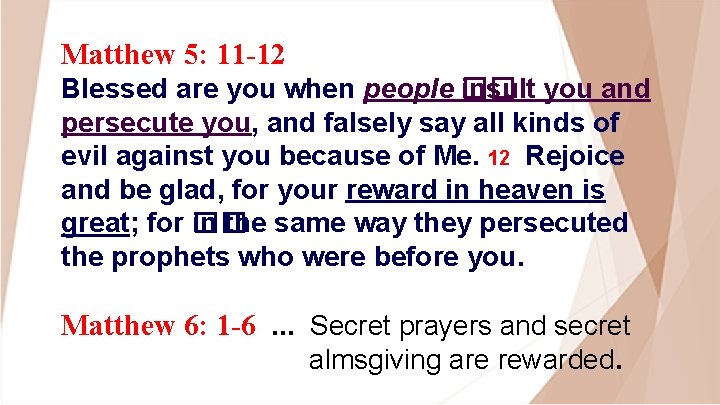 Matthew 5: 11 -12 Blessed are you when people �� insult you and persecute