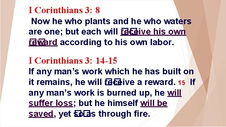 I Corinthians 3: 8 Now he who plants and he who waters are one;