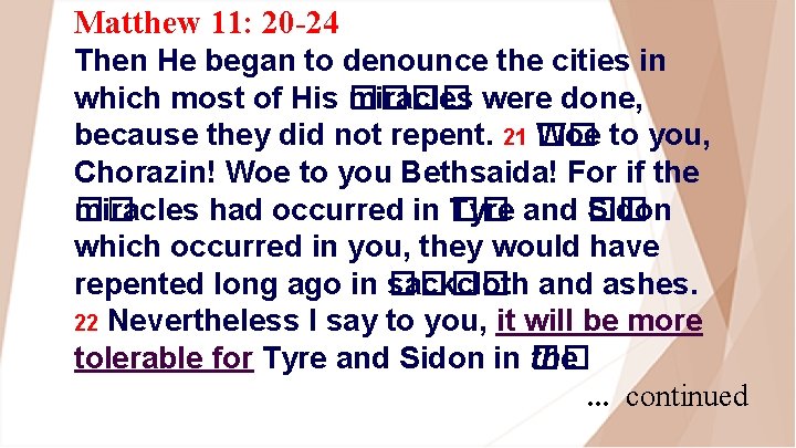 Matthew 11: 20 -24 Then He began to denounce the cities in which most