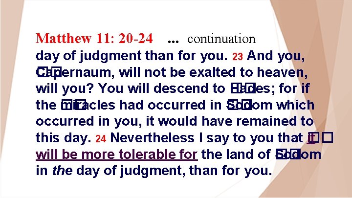 Matthew 11: 20 -24 . . . continuation day of judgment than for you.