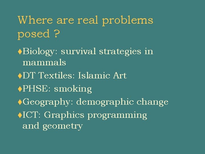 Where are real problems posed ? t. Biology: survival strategies in mammals t. DT