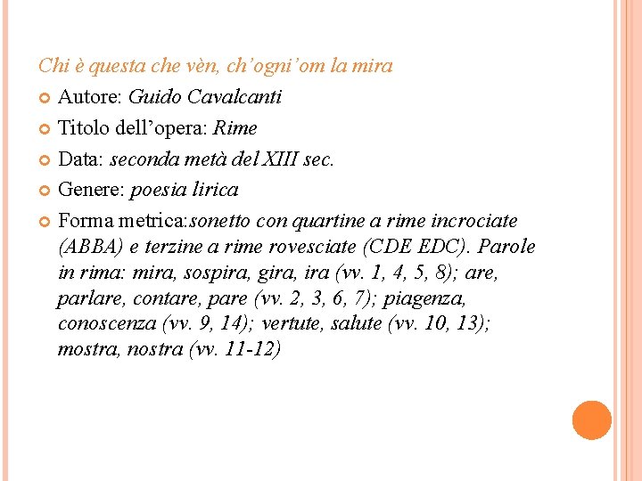 Chi è questa che vèn, ch’ogni’om la mira Autore: Guido Cavalcanti Titolo dell’opera: Rime