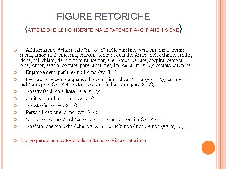 FIGURE RETORICHE (ATTENZIONE: LE HO INSERITE, MA LE FAREMO PIANO, PIANO INSIEME) Allitterazione: della