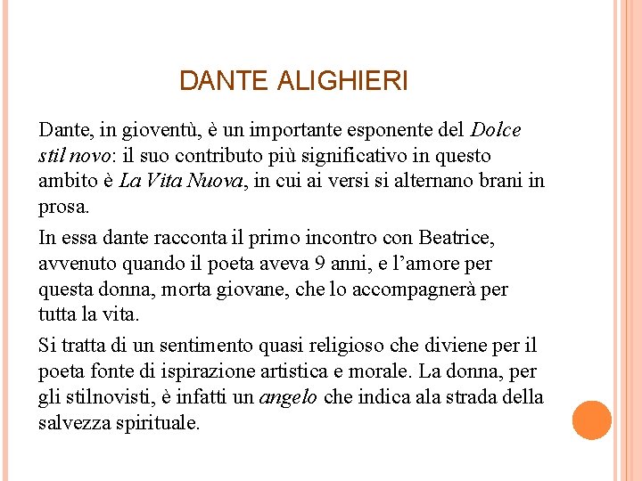 DANTE ALIGHIERI Dante, in gioventù, è un importante esponente del Dolce stil novo: il