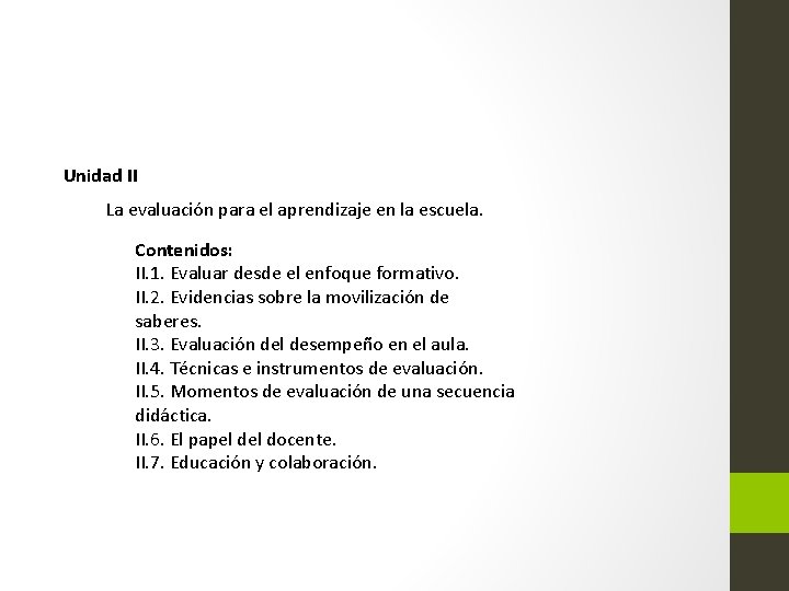 Unidad II La evaluación para el aprendizaje en la escuela. Contenidos: II. 1. Evaluar