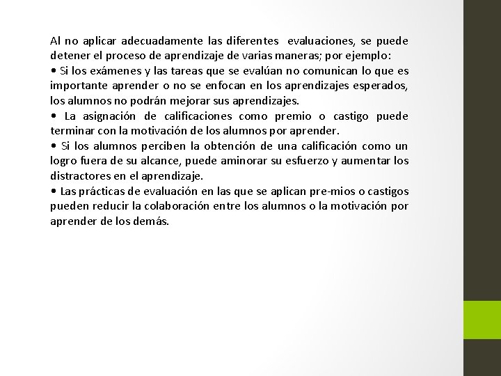 Al no aplicar adecuadamente las diferentes evaluaciones, se puede detener el proceso de aprendizaje