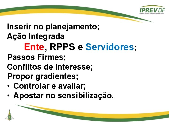 Inserir no planejamento; Ação Integrada Ente, RPPS e Servidores; Passos Firmes; Conflitos de interesse;