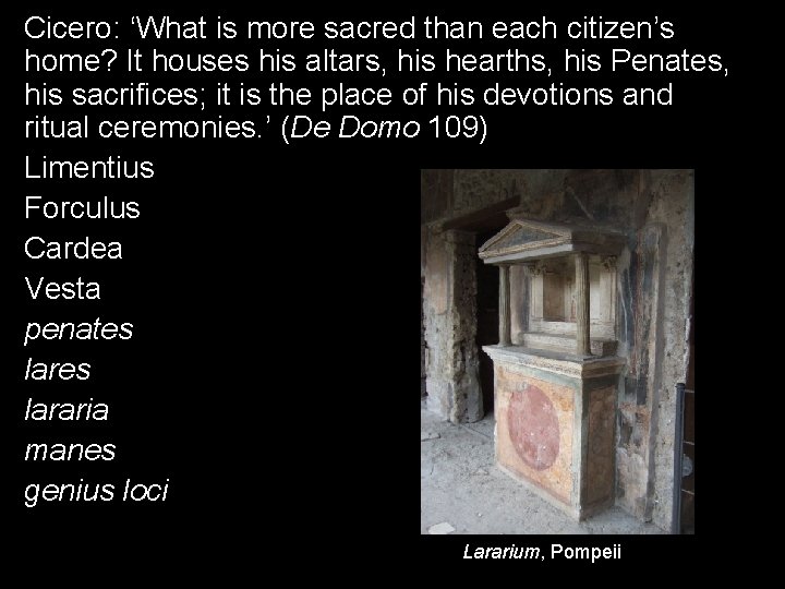 Cicero: ‘What is more sacred than each citizen’s home? It houses his altars, his