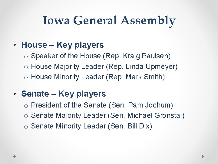 Iowa General Assembly • House – Key players o Speaker of the House (Rep.