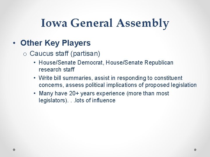 Iowa General Assembly • Other Key Players o Caucus staff (partisan) • House/Senate Democrat,