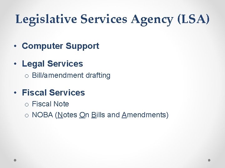 Legislative Services Agency (LSA) • Computer Support • Legal Services o Bill/amendment drafting •