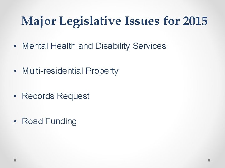 Major Legislative Issues for 2015 • Mental Health and Disability Services • Multi-residential Property