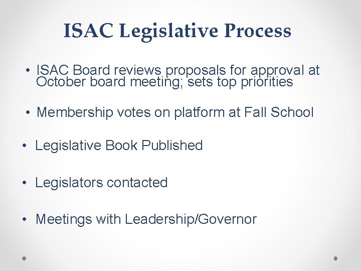 ISAC Legislative Process • ISAC Board reviews proposals for approval at October board meeting;