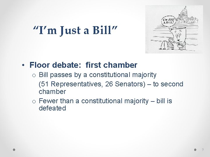 “I’m Just a Bill” • Floor debate: first chamber o Bill passes by a