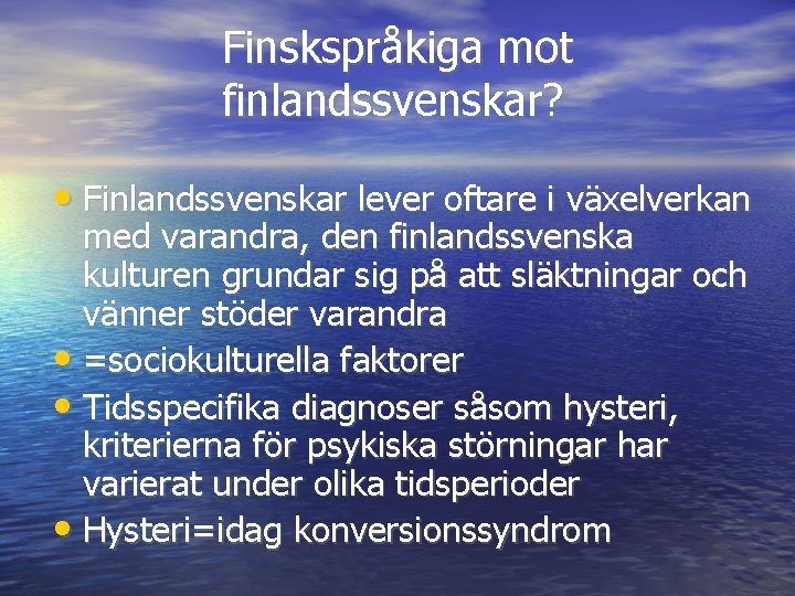 Finskspråkiga mot finlandssvenskar? • Finlandssvenskar lever oftare i växelverkan med varandra, den finlandssvenska kulturen