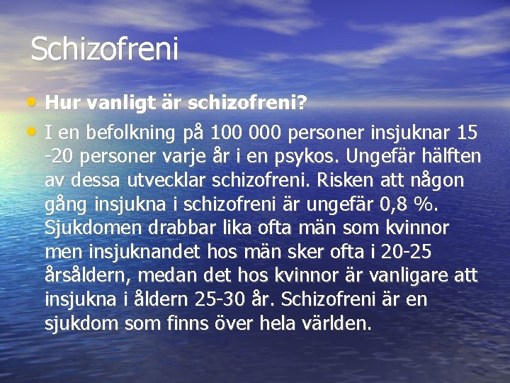 Schizofreni • Hur vanligt är schizofreni? • I en befolkning på 100 000 personer