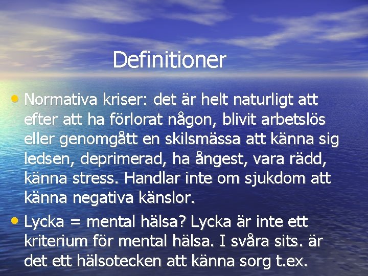 Definitioner • Normativa kriser: det är helt naturligt att efter att ha förlorat någon,