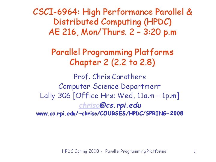 CSCI-6964: High Performance Parallel & Distributed Computing (HPDC) AE 216, Mon/Thurs. 2 – 3: