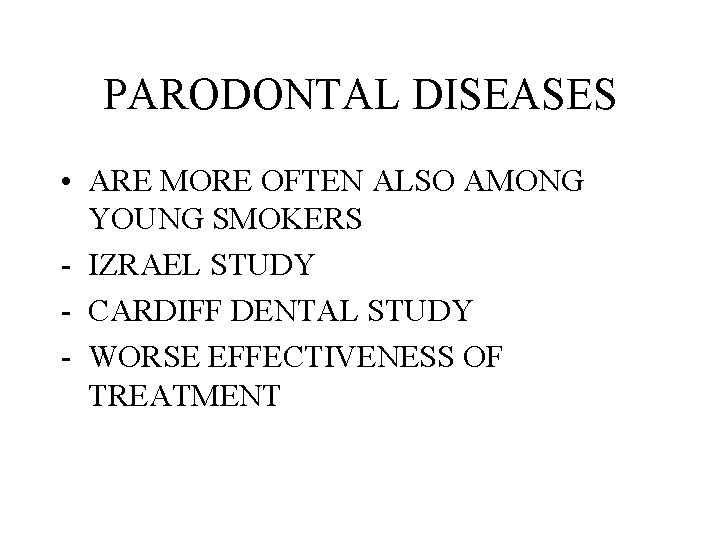 PARODONTAL DISEASES • ARE MORE OFTEN ALSO AMONG YOUNG SMOKERS - IZRAEL STUDY -