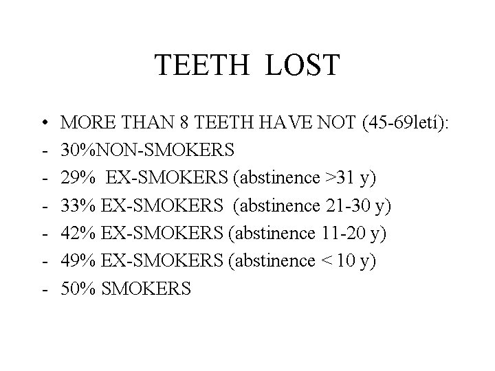 TEETH LOST • - MORE THAN 8 TEETH HAVE NOT (45 -69 letí): 30%NON-SMOKERS