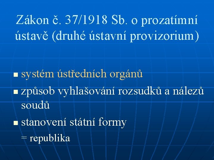 Zákon č. 37/1918 Sb. o prozatímní ústavě (druhé ústavní provizorium) systém ústředních orgánů n