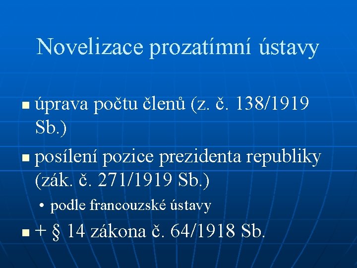 Novelizace prozatímní ústavy úprava počtu členů (z. č. 138/1919 Sb. ) n posílení pozice