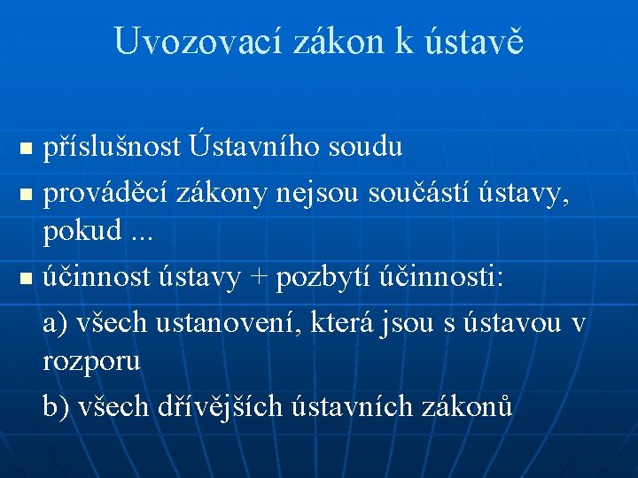 Uvozovací zákon k ústavě příslušnost Ústavního soudu n prováděcí zákony nejsou součástí ústavy, pokud.