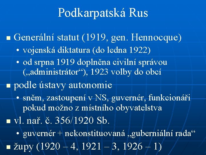 Podkarpatská Rus n Generální statut (1919, gen. Hennocque) • vojenská diktatura (do ledna 1922)