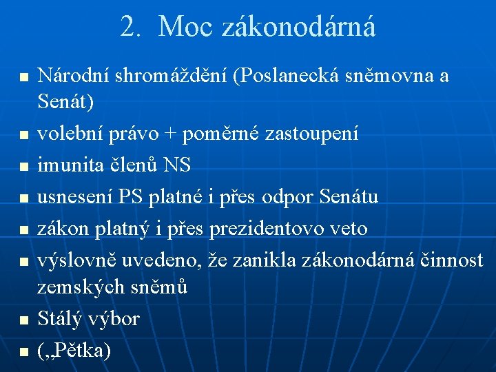 2. Moc zákonodárná n n n n Národní shromáždění (Poslanecká sněmovna a Senát) volební