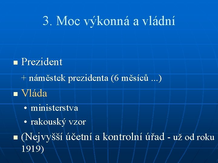 3. Moc výkonná a vládní n Prezident + náměstek prezidenta (6 měsíců. . .