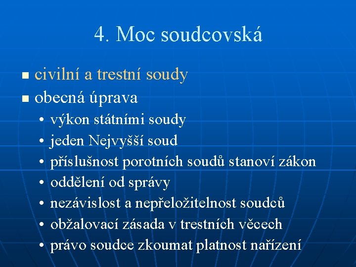 4. Moc soudcovská civilní a trestní soudy n obecná úprava n • • výkon