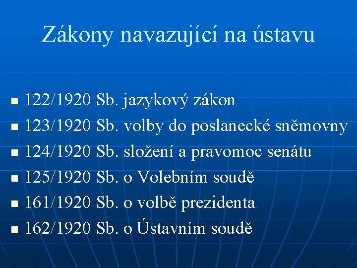 Zákony navazující na ústavu 122/1920 Sb. jazykový zákon n 123/1920 Sb. volby do poslanecké