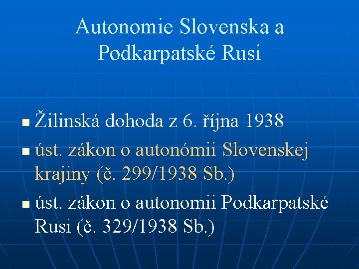 Autonomie Slovenska a Podkarpatské Rusi Žilinská dohoda z 6. října 1938 n úst. zákon