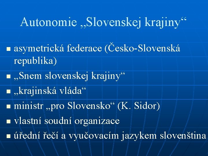 Autonomie „Slovenskej krajiny“ asymetrická federace (Česko-Slovenská republika) n „Snem slovenskej krajiny“ n „krajinská vláda“