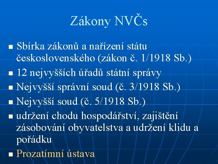 Zákony NVČs Sbírka zákonů a nařízení státu československého (zákon č. 1/1918 Sb. ) n