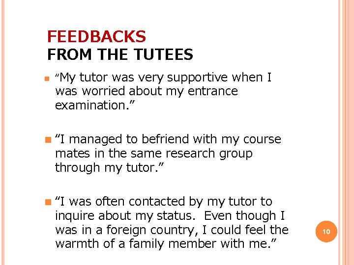 FEEDBACKS FROM THE TUTEES n “My tutor was very supportive when I was worried