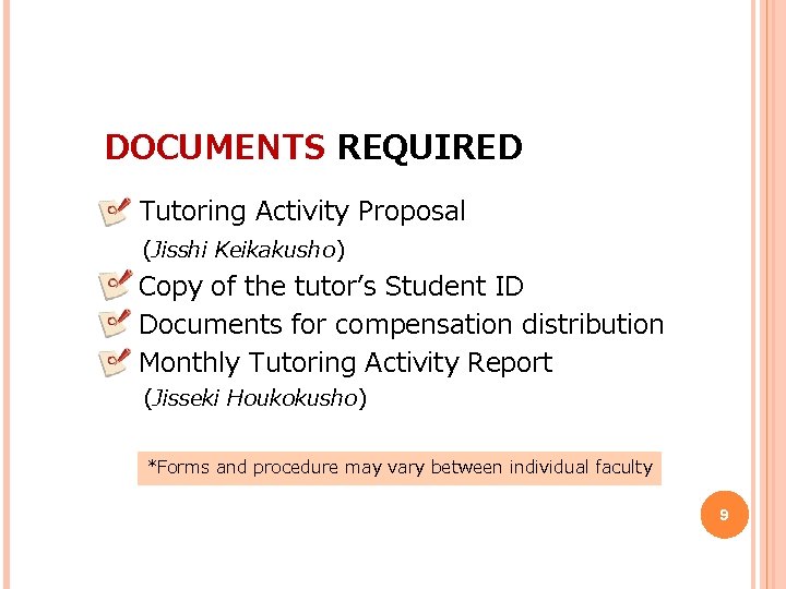 DOCUMENTS REQUIRED n Tutoring Activity Proposal (Jisshi Keikakusho) n n n Copy of the