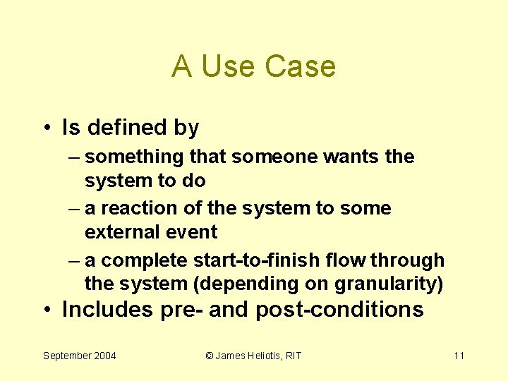 A Use Case • Is defined by – something that someone wants the system