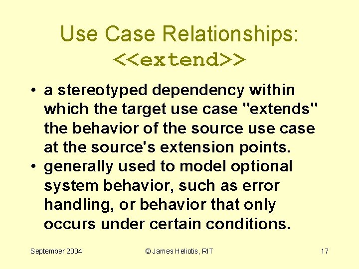 Use Case Relationships: <<extend>> • a stereotyped dependency within which the target use case