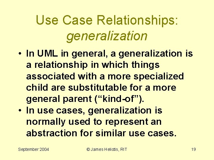 Use Case Relationships: generalization • In UML in general, a generalization is a relationship