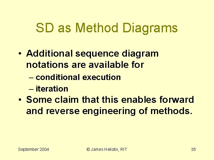 SD as Method Diagrams • Additional sequence diagram notations are available for – conditional