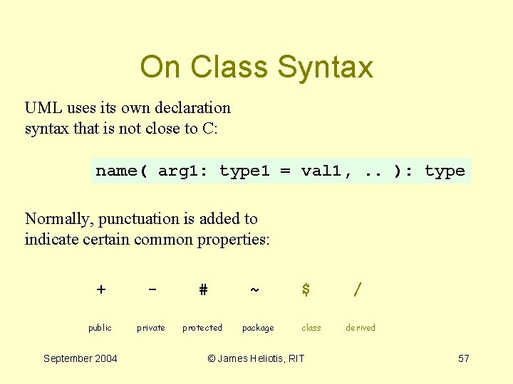 On Class Syntax UML uses its own declaration syntax that is not close to