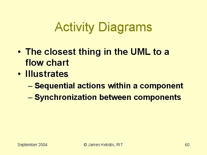 Activity Diagrams • The closest thing in the UML to a flow chart •