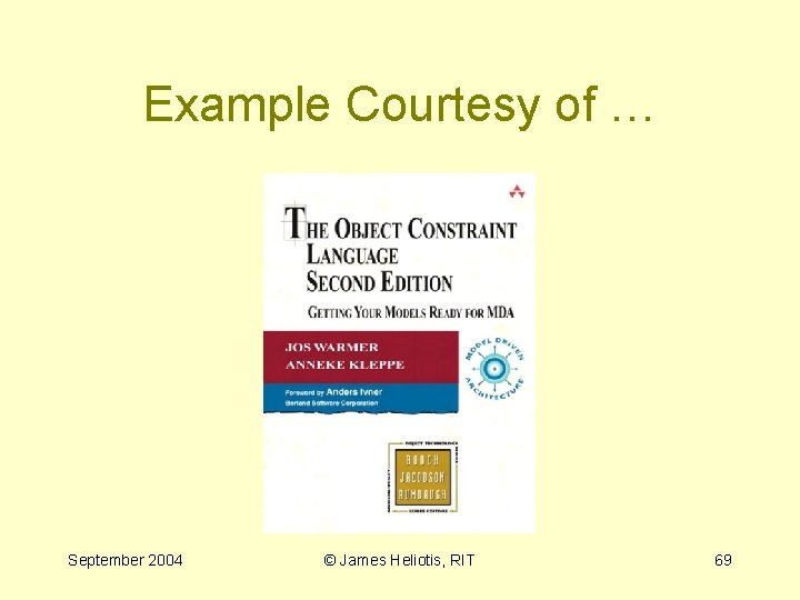 Example Courtesy of … September 2004 © James Heliotis, RIT 69 