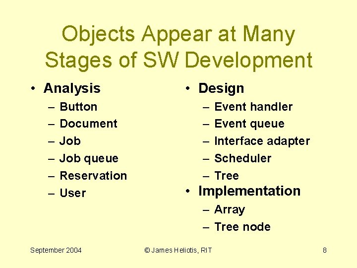 Objects Appear at Many Stages of SW Development • Analysis – – – Button
