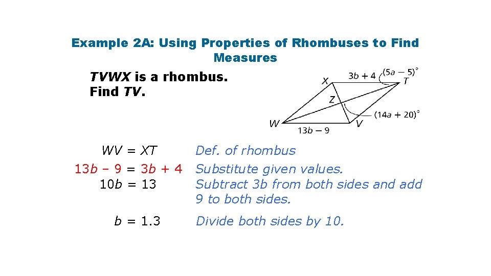 Example 2 A: Using Properties of Rhombuses to Find Measures TVWX is a rhombus.