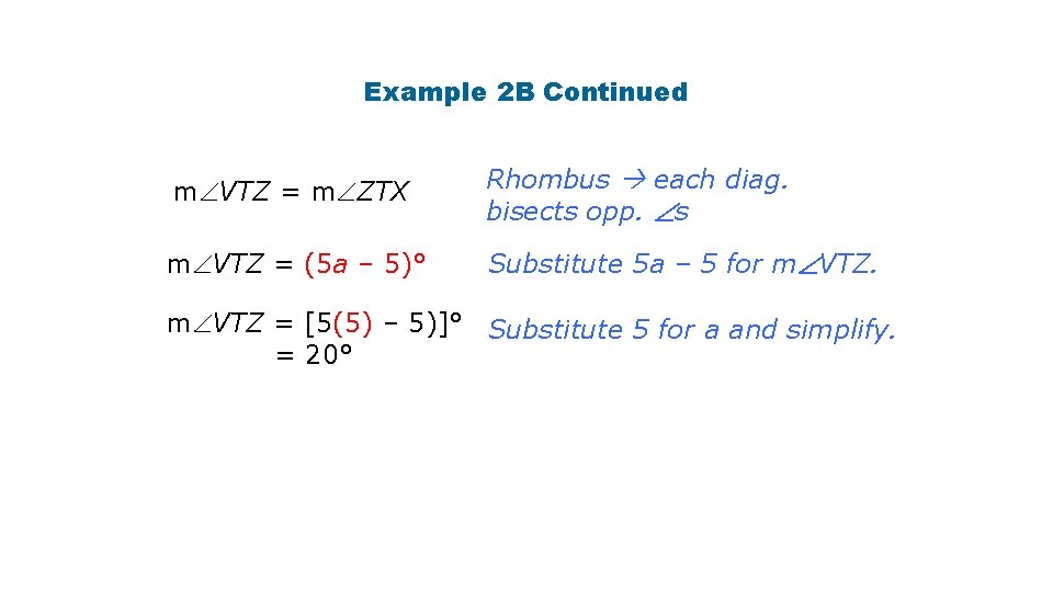 Example 2 B Continued m VTZ = m ZTX Rhombus each diag. bisects opp.