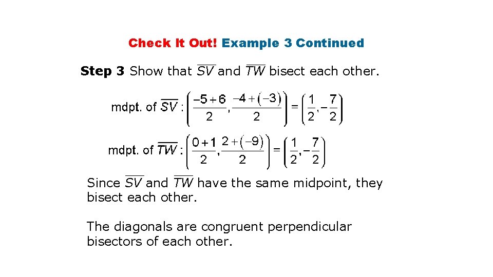 Check It Out! Example 3 Continued Step 3 Show that SV and TW bisect